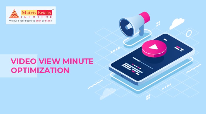 video view minute optimization