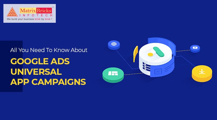 all you need to know about google ads universal app campaigns