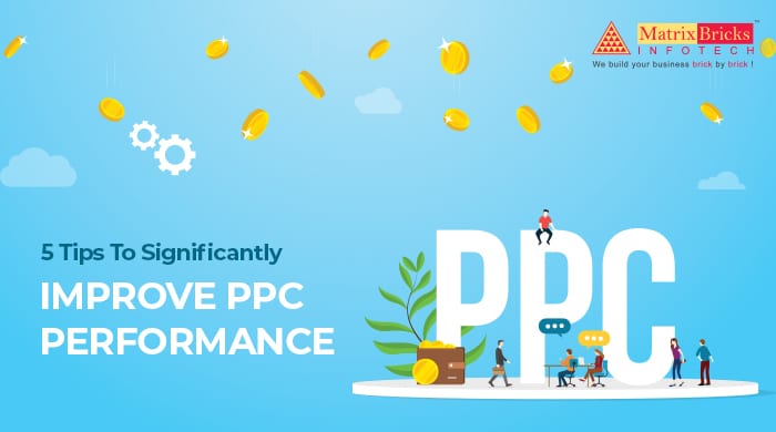 5 Tips To Significantly Improve PPC Perfomance
