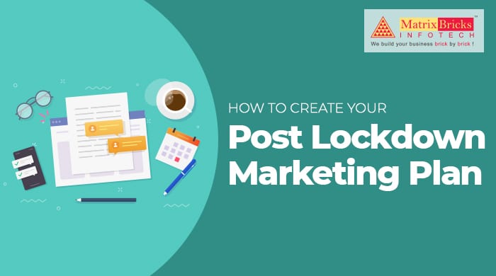 How To Create Your Post Lockdown Marketing Plan