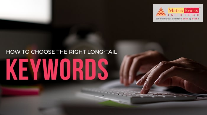 How to Choose the Right Long-Tail Keywords