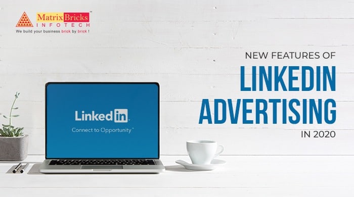 new features of linkedin advertising in 2020