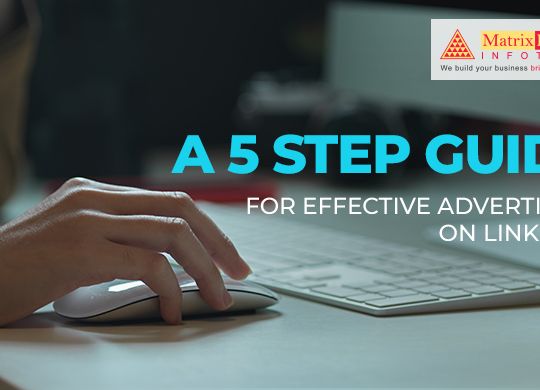 A 5 step guide for effective advertising on LinkedIn