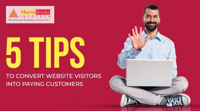 5 tips to convert website visitors into paying customers