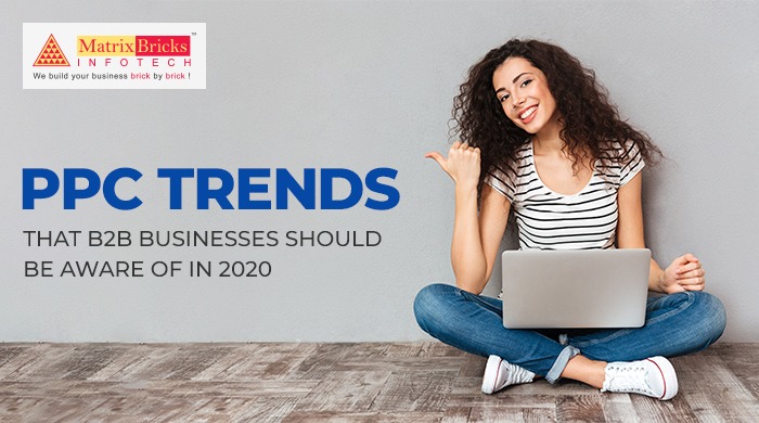 ppc trends that b2b businesses should be aware of in 2020