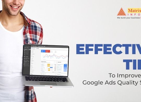 Effective tips to improve your Google Ads Quality Score