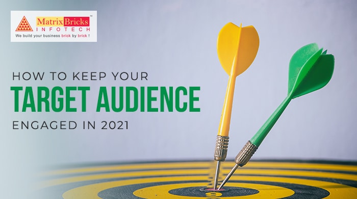 How to Keep Your Target Audience Engaged in 2021