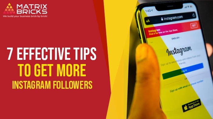 7 Effective Tips To Get More Instagram Followers