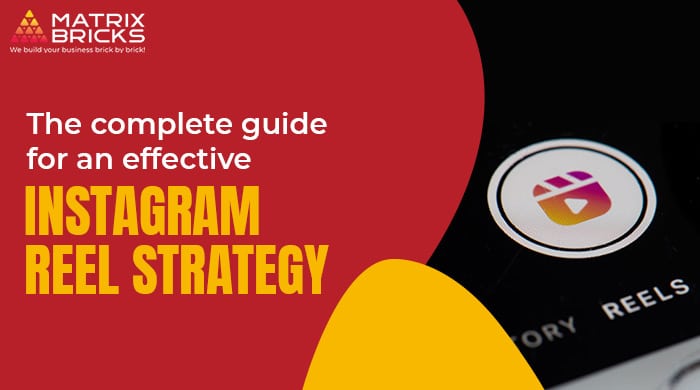 the complete guide for an effective instagram reel strategy