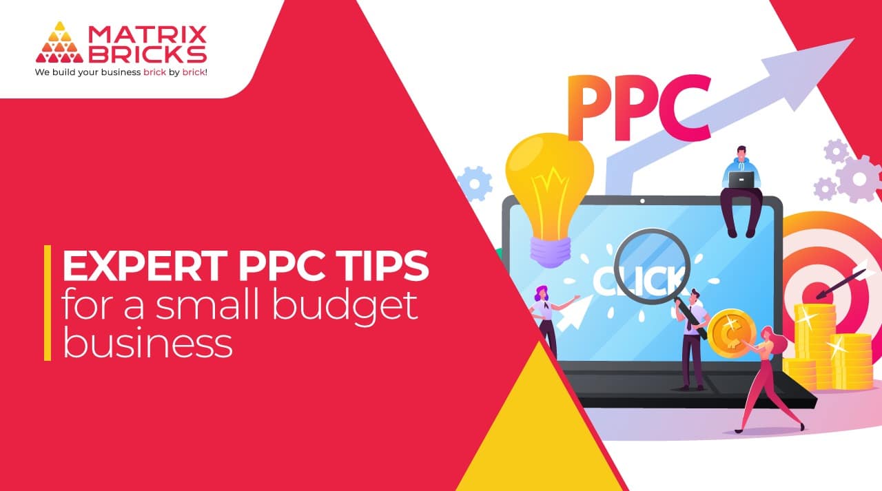 PPC tips for businesses on small budgets - Matrix Bricks Infotech