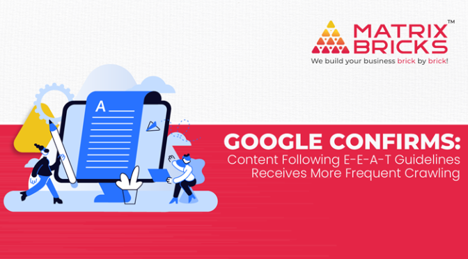 Google Confirms Content Following E-E-A-T-Guidelines Receives More Frequent-Crawling