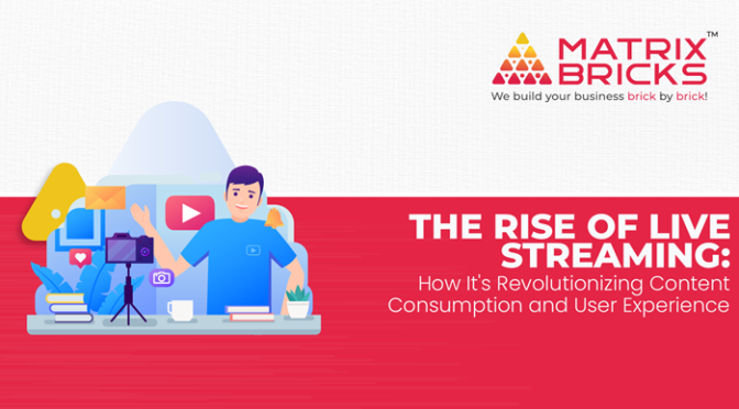 The Rise of Live Streaming How Its Revolutionizing Content Consumption and User-Experience