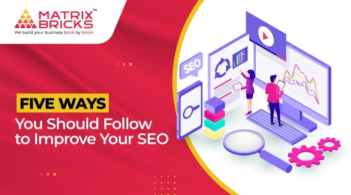 Five Ways You Should Follow to Improve Your SEO