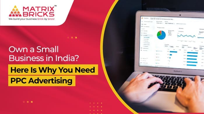 Own a Small Business in India? Here Is Why You Need PPC Advertising
