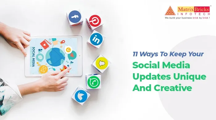 11 Ways To Keep Your Social Media Updates Unique And Creative