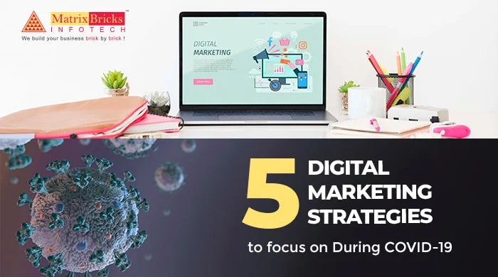 5 Digital Marketing Strategies to focus on During COVID-19