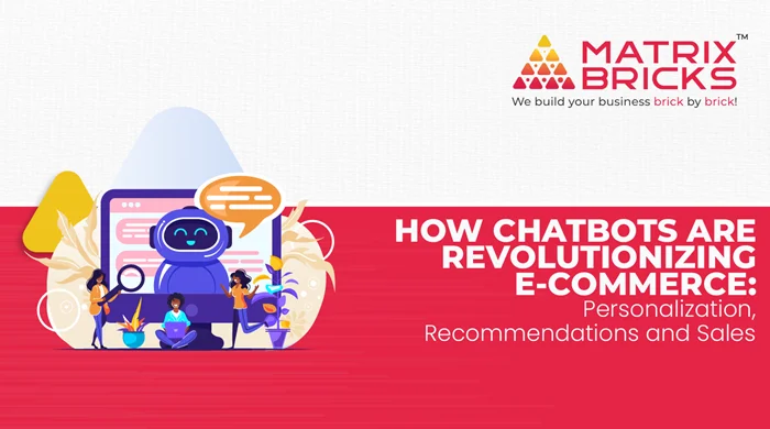 How Chatbots Are Revolutionizing E-Commerce Personalization, Recommendations, and Sales