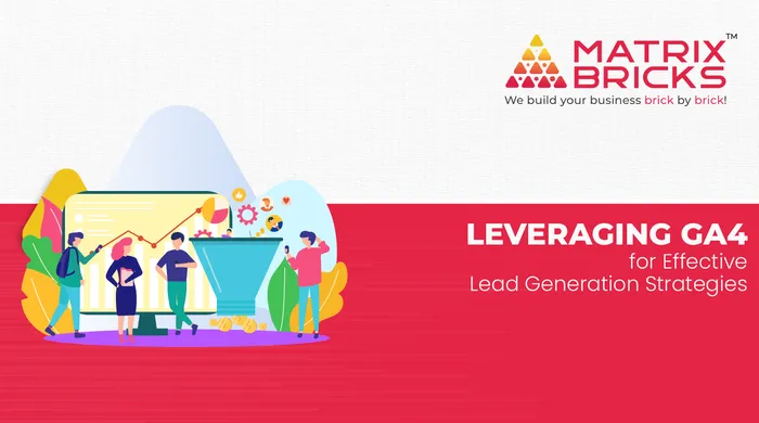 Leveraging GA4 for Effective Lead Generation Strategie