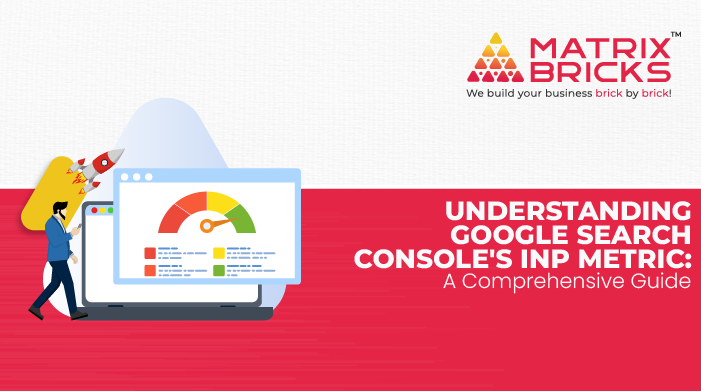 Understanding Google Search Consoles New INP Metric A Comprehensive-Guide