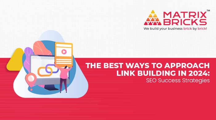 The Best Ways to Approach Link Building in 2024: SEO Success Strategies