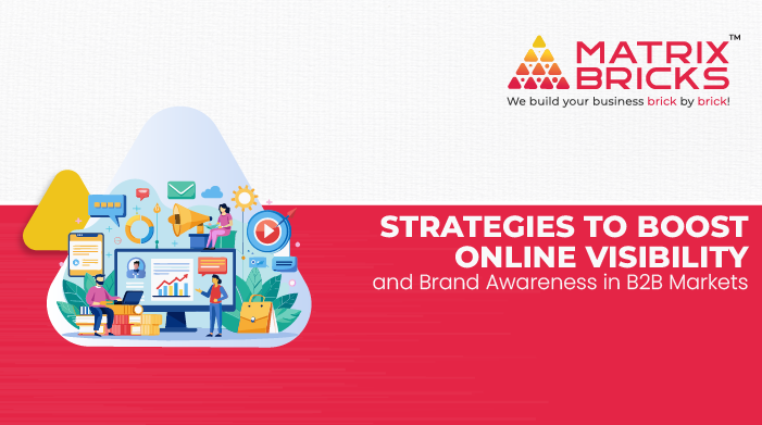 Strategies to Boost Online Visibility and Brand Awareness in B2B Markets