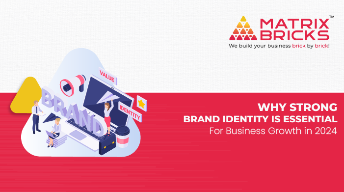 Why Strong Brand Identity is Essential for Business Growth in 2024