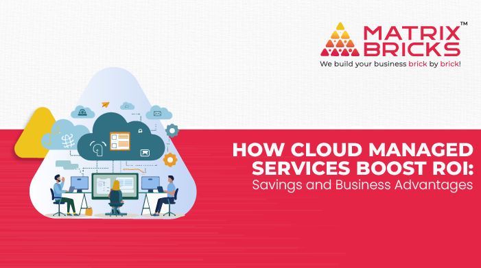 How Cloud Managed Services Boost ROI: Savings and Business Advantages