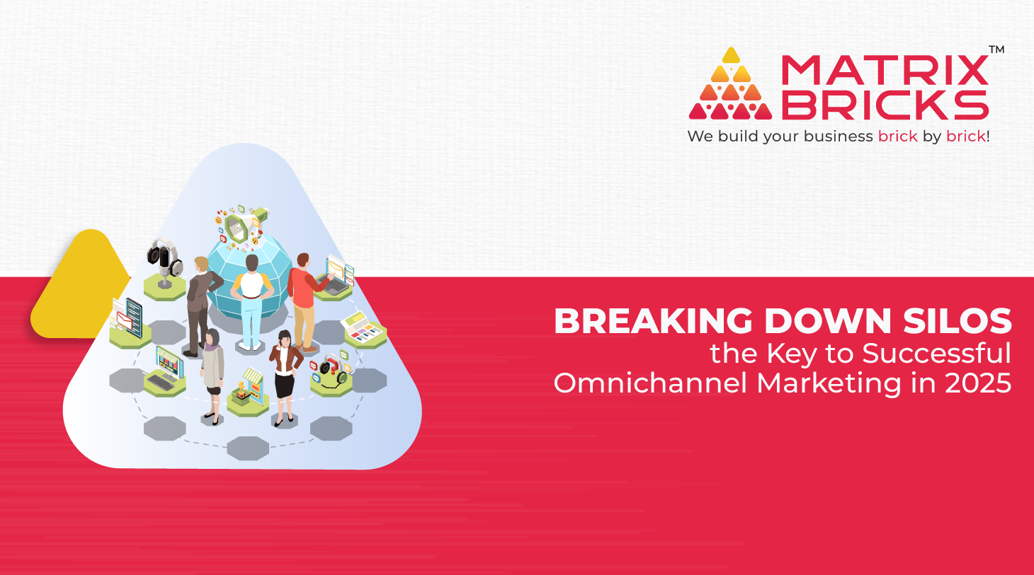 Breaking Down Silos: The Key to Successful Omnichannel Marketing in 2025