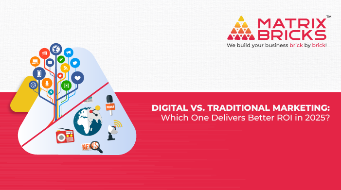 Digital vs. Traditional Marketing: Which One Delivers Better ROI in 2025?